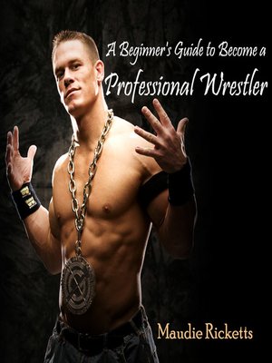 cover image of A Beginner's Guide to Become a Professional Wrestler